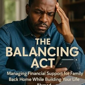 The Balancing Act: Managing Financial Support for Family Back Home While Building Your Life Abroad